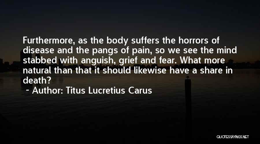 Grief Share Quotes By Titus Lucretius Carus