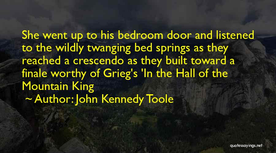 Grieg Quotes By John Kennedy Toole