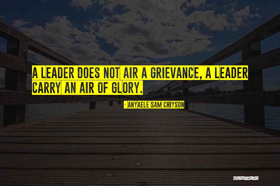 Grievance Quotes By Anyaele Sam Chiyson