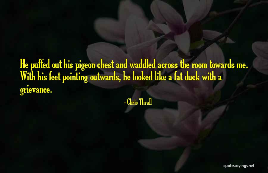Grievance Quotes By Chris Thrall Grievance Quotes By Chris Thrall