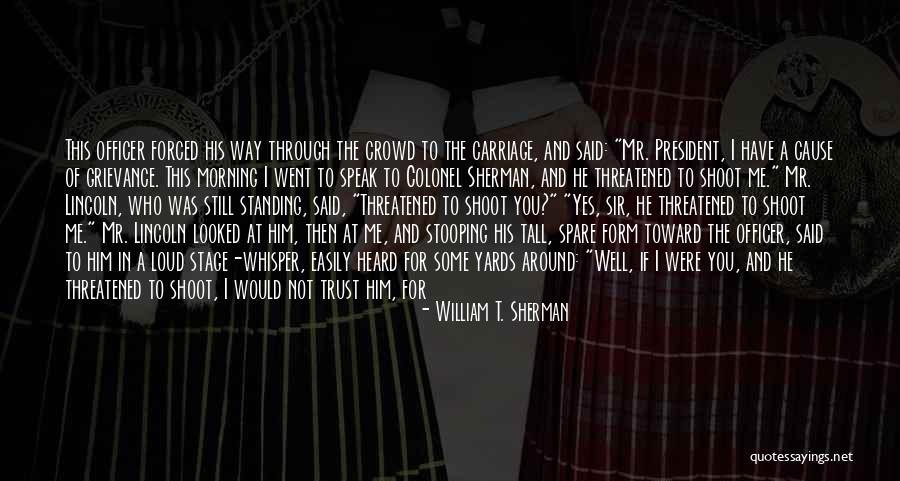 Grievance Quotes By William T. Sherman Grievance Quotes By William T. Sherman