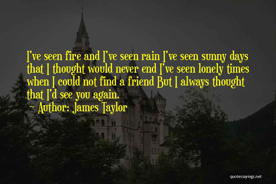 Grieving A Friend Quotes By James Taylor