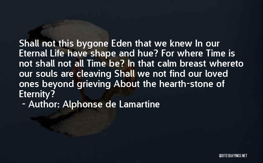 Grieving For Loved Ones Quotes By Alphonse De Lamartine
