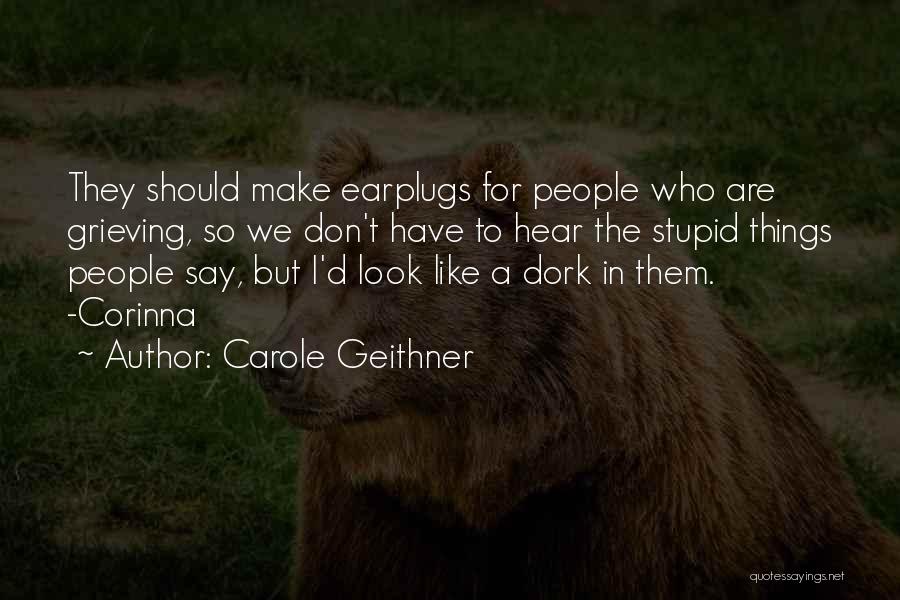 Grieving For Loved Ones Quotes By Carole Geithner