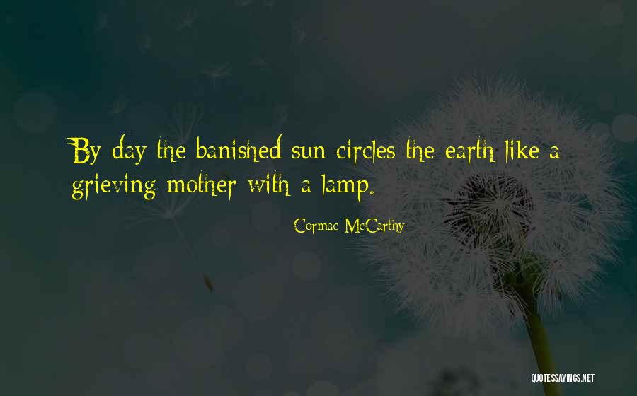 Grieving For Your Mother Quotes By Cormac McCarthy Grieving For Your Mother Quotes By Cormac McCarthy