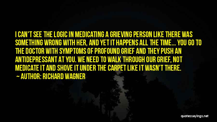 Grieving Loss Of Loved One Quotes By Richard Wagner
