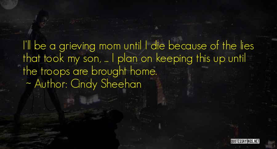 Grieving Mom Quotes By Cindy Sheehan