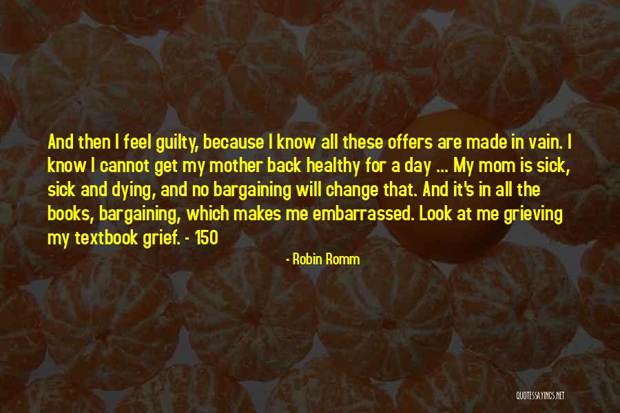 Grieving Mom Quotes By Robin Romm Grieving Mom Quotes By Robin Romm