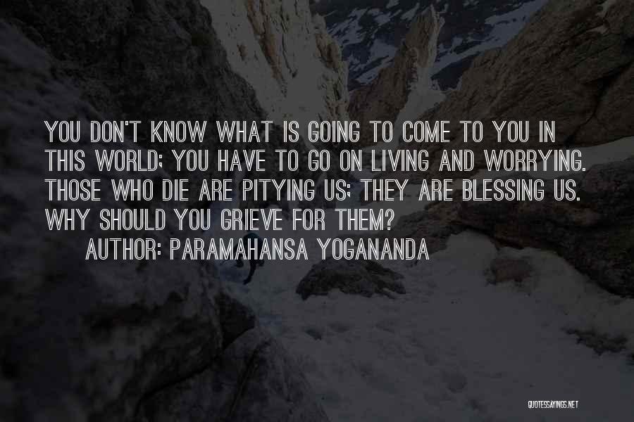 Grieving Over Death Quotes By Paramahansa Yogananda