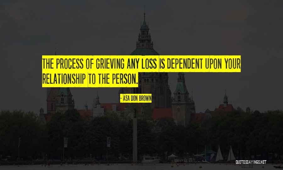 Grieving The Loss Of A Relationship Quotes By Asa Don Brown Grieving The Loss Of A Relationship Quotes By Asa Don Brown