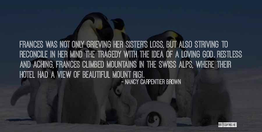 Grieving The Loss Of A Sister Quotes By Nancy Carpentier Brown Grieving The Loss Of A Sister Quotes By Nancy Carpentier Brown