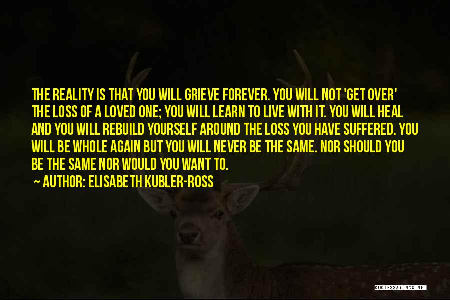 Grieving The Loss Quotes By Elisabeth Kubler-Ross