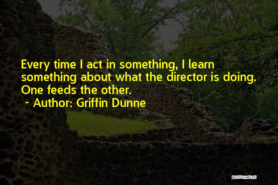 Griffin Dunne Quotes 1395673