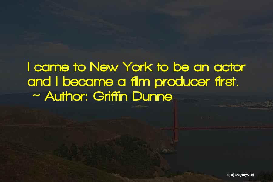 Griffin Dunne Quotes 2207963