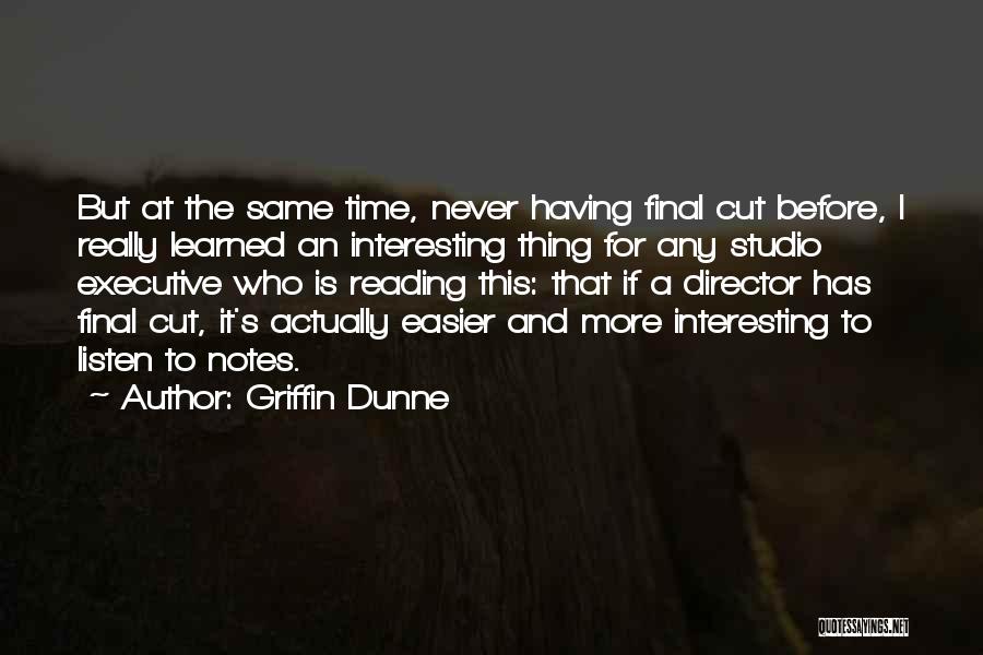 Griffin Dunne Quotes 371742