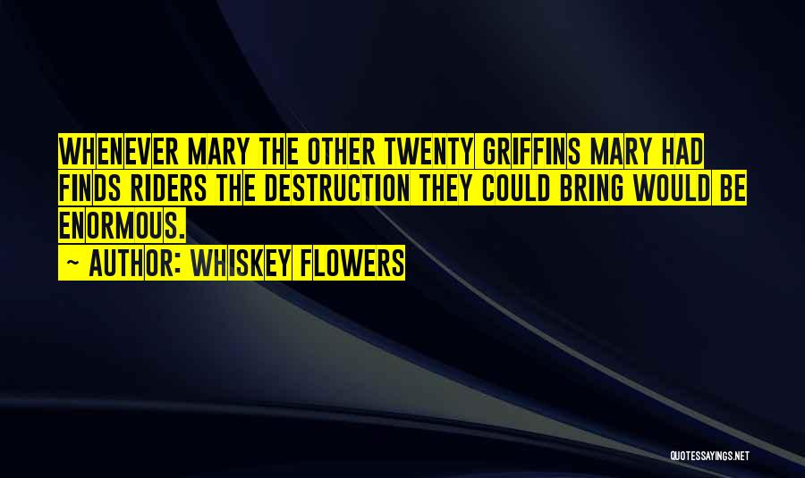 Griffins Quotes By Whiskey Flowers