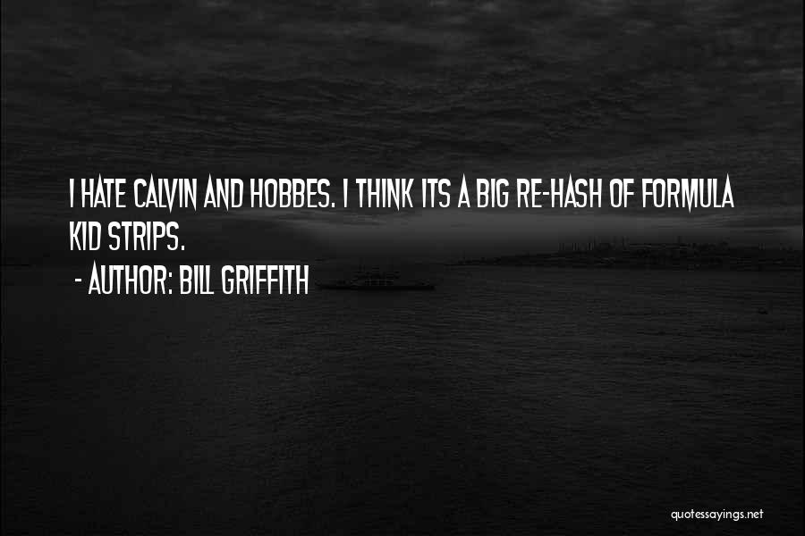 Griffith Quotes By Bill Griffith