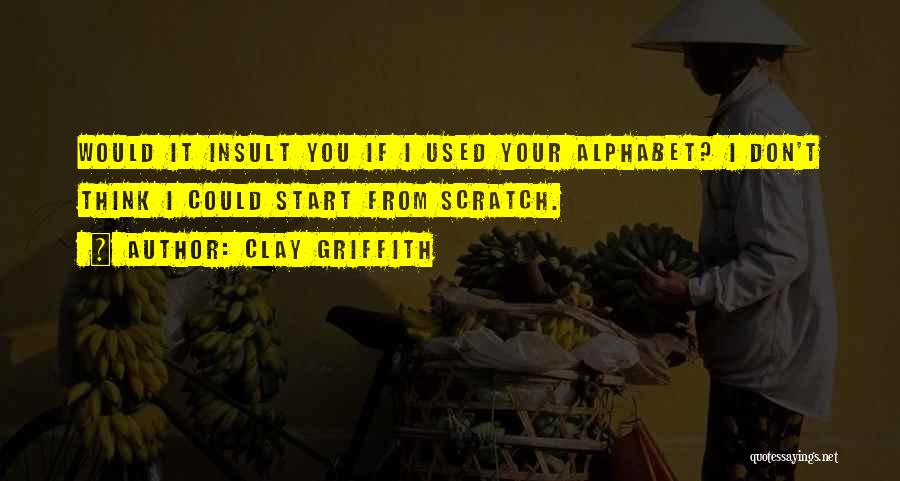 Griffith Quotes By Clay Griffith