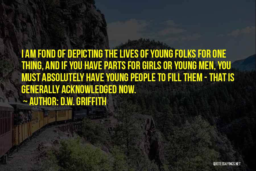 Griffith Quotes By D.W. Griffith