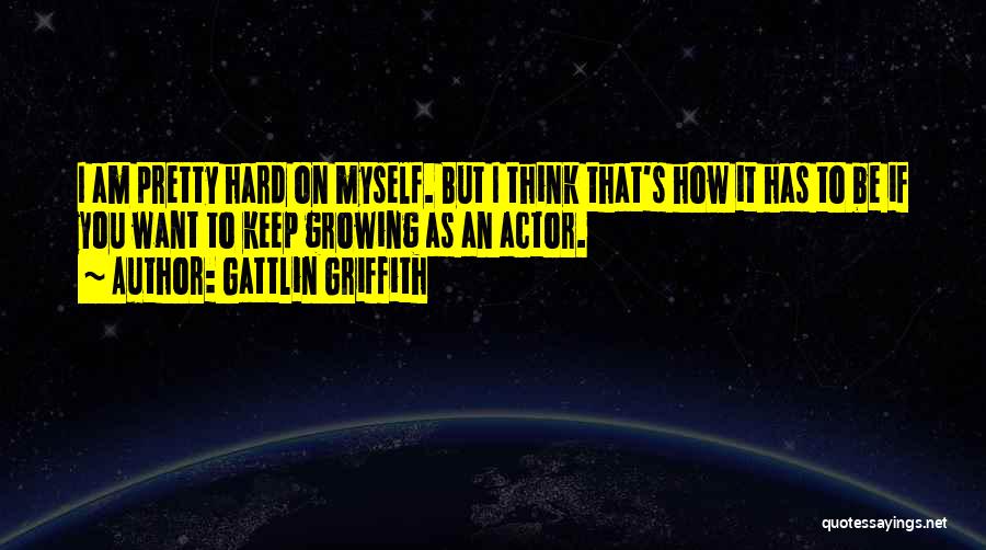 Griffith Quotes By Gattlin Griffith