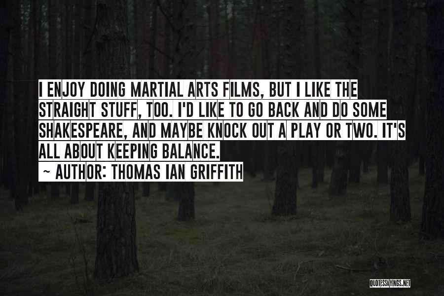 Griffith Quotes By Thomas Ian Griffith