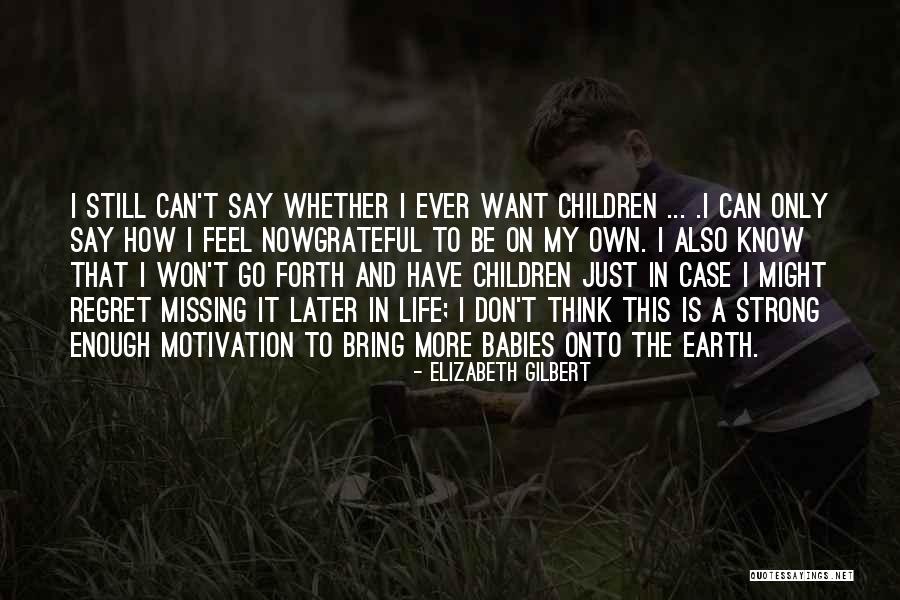 Grigoriu Radu Quotes By Elizabeth Gilbert Grigoriu Radu Quotes By Elizabeth Gilbert