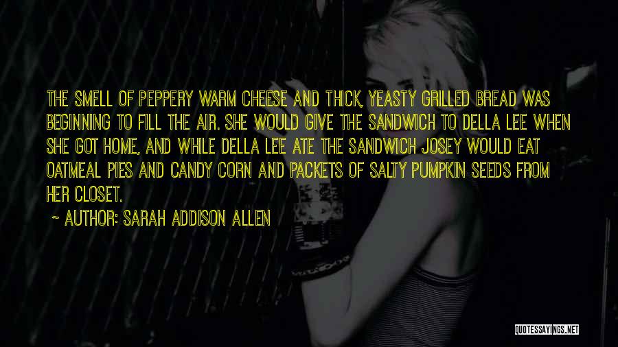 Grilled Cheese Sandwich Quotes By Sarah Addison Allen