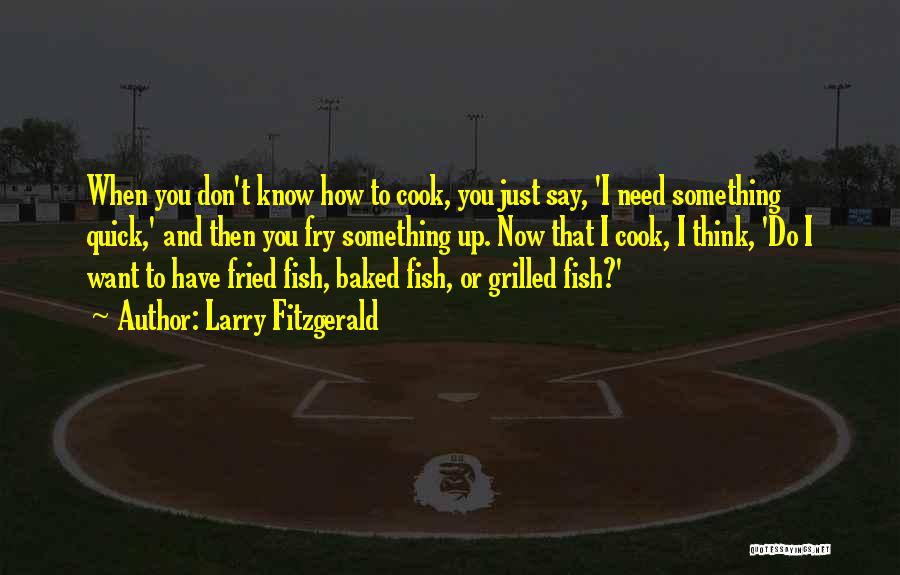 Grilled Fish Quotes By Larry Fitzgerald