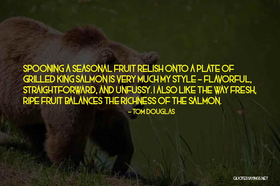 Grilled Salmon Quotes By Tom Douglas Grilled Salmon Quotes By Tom Douglas