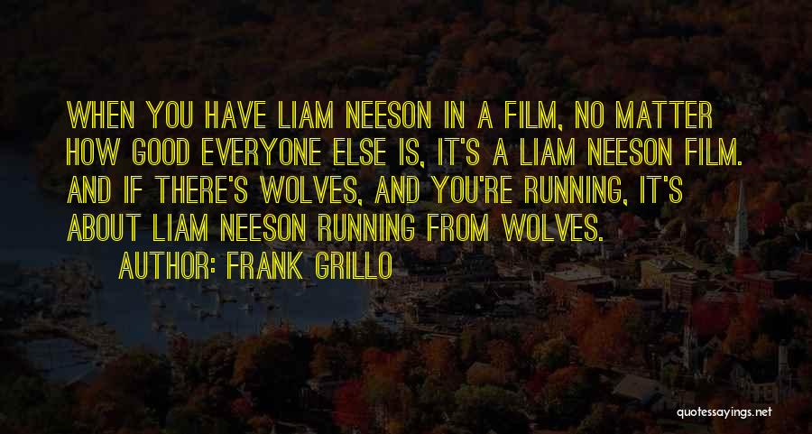 Grillo Quotes By Frank Grillo