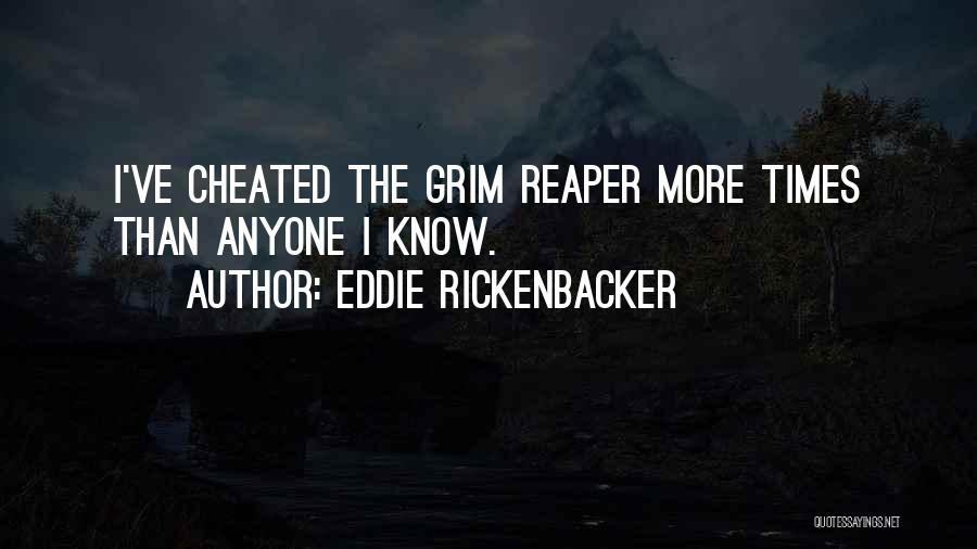 Grim Reaper Quotes By Eddie Rickenbacker