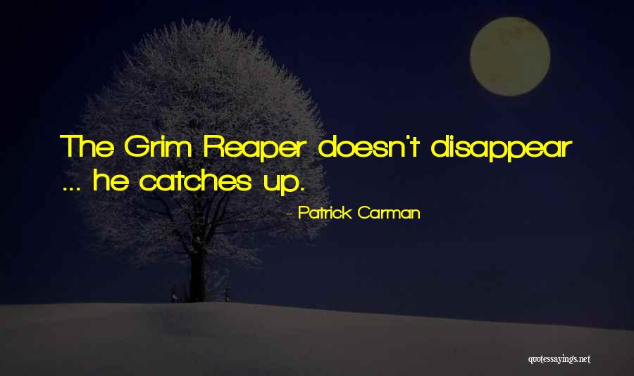 Grim Reaper Quotes By Patrick Carman