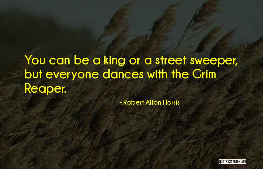 Grim Reaper Quotes By Robert Alton Harris