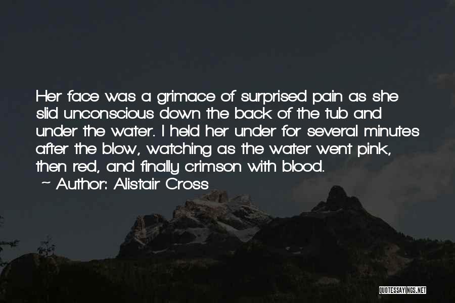 Grimace Face Quotes By Alistair Cross