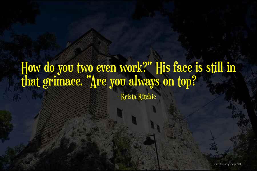 Grimace Face Quotes By Krista Ritchie Grimace Face Quotes By Krista Ritchie