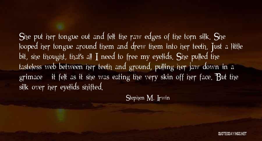 Grimace Face Quotes By Stephen M. Irwin Grimace Face Quotes By Stephen M. Irwin