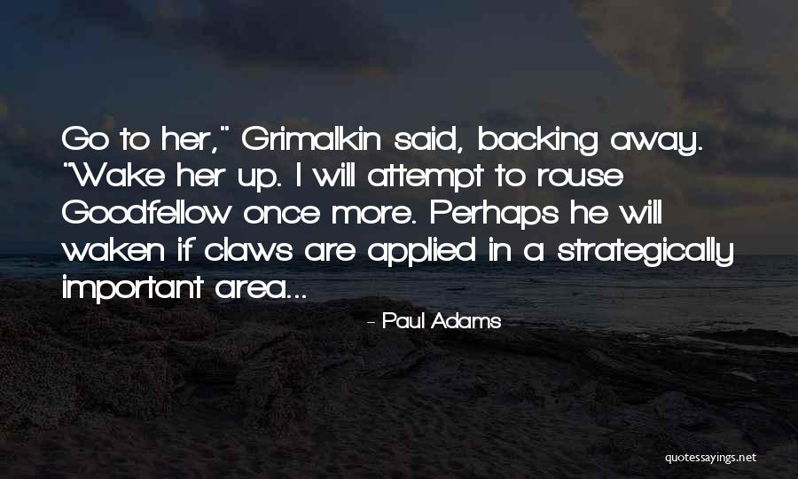 Grimalkin Quotes By Paul Adams Grimalkin Quotes By Paul Adams