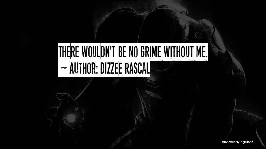 Grime Music Quotes By Dizzee Rascal