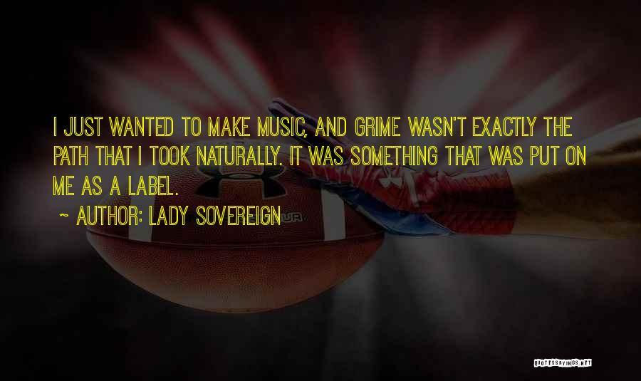 Grime Music Quotes By Lady Sovereign