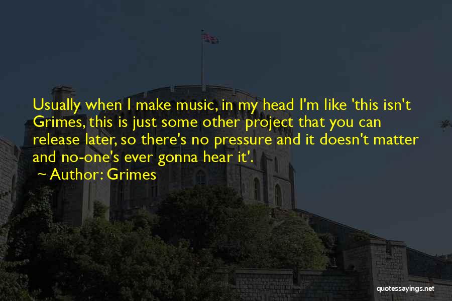 Grimes Quotes 1182443