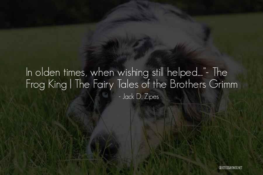 Grimm Brothers Fairy Tales Quotes By Jack D. Zipes Grimm Brothers Fairy Tales Quotes By Jack D. Zipes