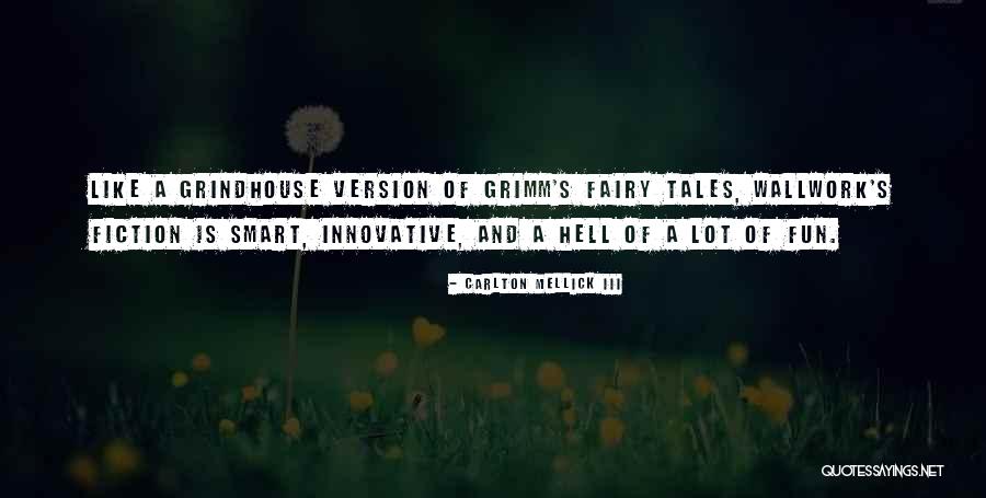 Grimm Fairy Tales Quotes By Carlton Mellick III