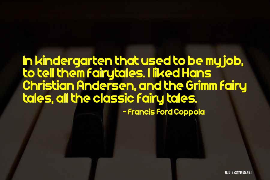 Grimm Fairy Tales Quotes By Francis Ford Coppola