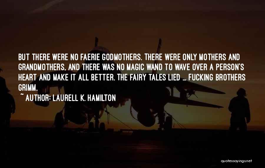 Grimm Fairy Tales Quotes By Laurell K. Hamilton