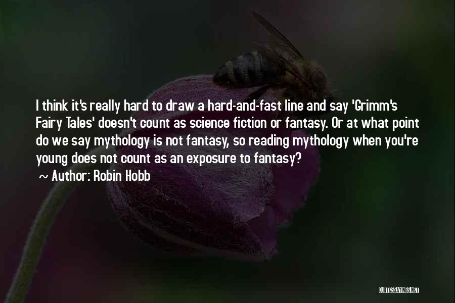 Grimm Fairy Tales Quotes By Robin Hobb