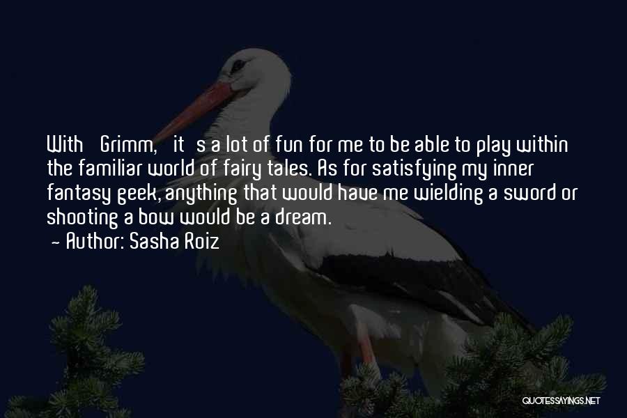 Grimm Fairy Tales Quotes By Sasha Roiz