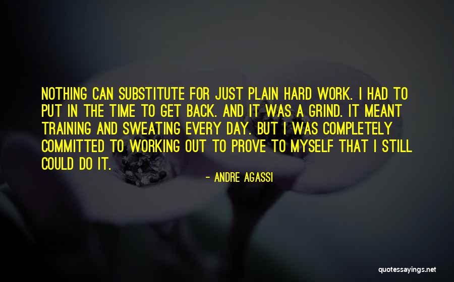 Grind Hard Quotes By Andre Agassi Grind Hard Quotes By Andre Agassi