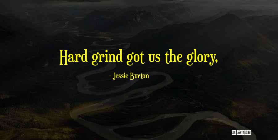 Grind Hard Quotes By Jessie Burton