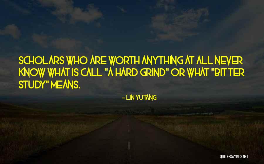 Grind Hard Quotes By Lin Yutang Grind Hard Quotes By Lin Yutang