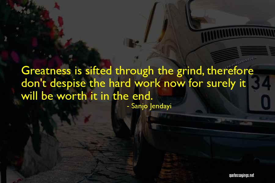 Grind Hard Quotes By Sanjo Jendayi Grind Hard Quotes By Sanjo Jendayi